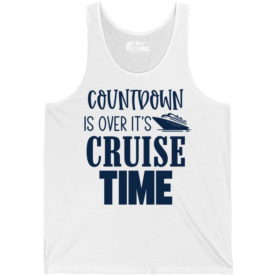 Cruise Time Shirt - Funny Cruise Countdown Vacation Apparel Tee (Tank Top) in White - Countdown Is Over It’s Cruise Time Bold Ship Graphic Shirt