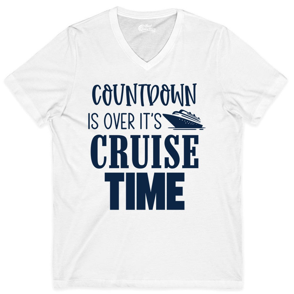 Cruise Time Shirt - Funny Cruise Countdown Vacation Apparel Tee (V-Neck) in White - Countdown Is Over It’s Cruise Time Bold Ship Graphic Shirt
