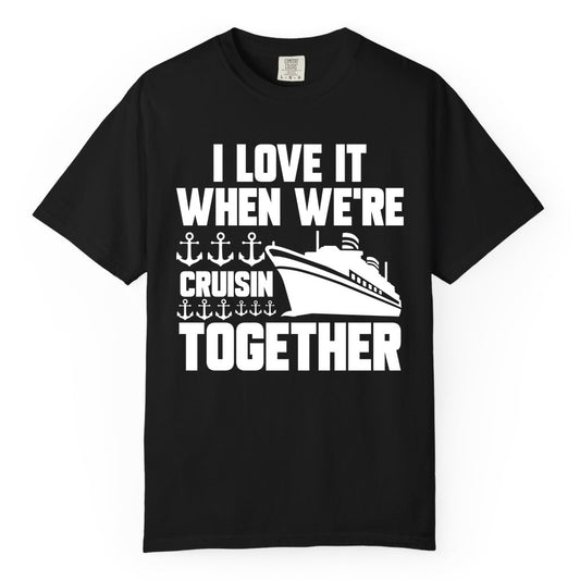 Cruising Together Shirt - Nautical Cruise Shirt for Couples & Groups (Comfort Color) in Black - Cruisin Together Nautical Anchors Group Cruise Ship Shirt