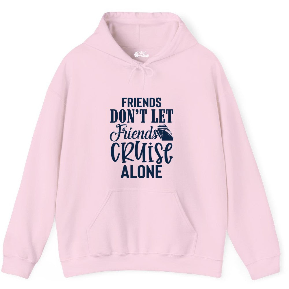 Friends Cruise Shirt - Funny Cruise Group Shirts for Vacation Crew (Hoodie) in Light Pink - Friends Don’t Let Friends Cruise Alone Group Cruise Shirt