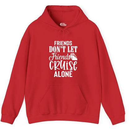Friends Cruise Shirt - Funny Cruise Group Shirts for Vacation Crew (Hoodie) in Red - Friends Don’t Let Friends Cruise Alone Group Cruise Shirt