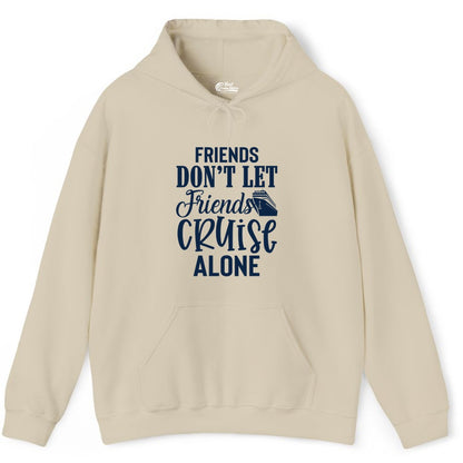 Friends Cruise Shirt - Funny Cruise Group Shirts for Vacation Crew (Hoodie) in Sand - Friends Don’t Let Friends Cruise Alone Group Cruise Shirt