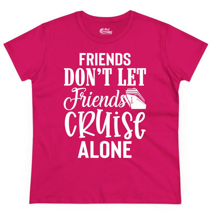Friends Cruise Shirt - Funny Cruise Group Shirts for Vacation Crew (Ladies Tee) in Heliconia - Friends Don’t Let Friends Cruise Alone Group Cruise Shirt