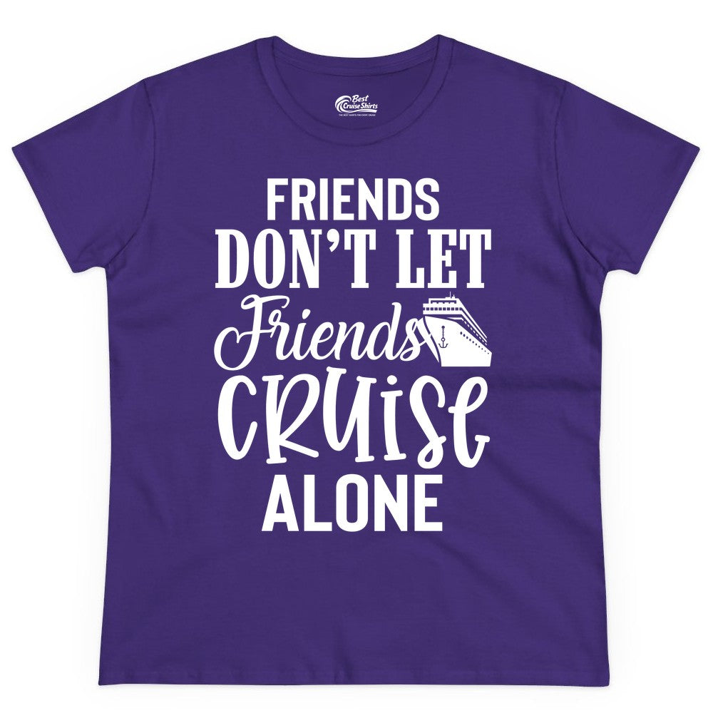 Friends Cruise Shirt - Funny Cruise Group Shirts for Vacation Crew (Ladies Tee) in Purple - Friends Don’t Let Friends Cruise Alone Group Cruise Shirt