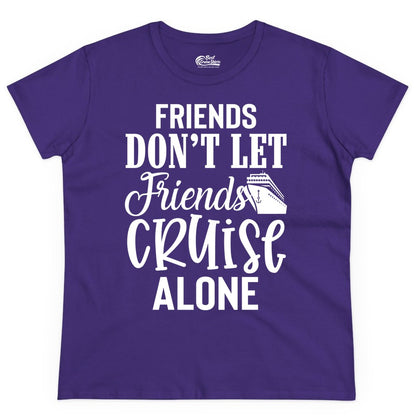 Friends Cruise Shirt - Funny Cruise Group Shirts for Vacation Crew (Ladies Tee) in Purple - Friends Don’t Let Friends Cruise Alone Group Cruise Shirt