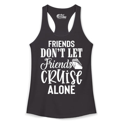 Friends Cruise Shirt - Funny Cruise Group Shirts for Vacation Crew (Ladies Tank) in Black - Friends Don’t Let Friends Cruise Alone Group Cruise Shirt