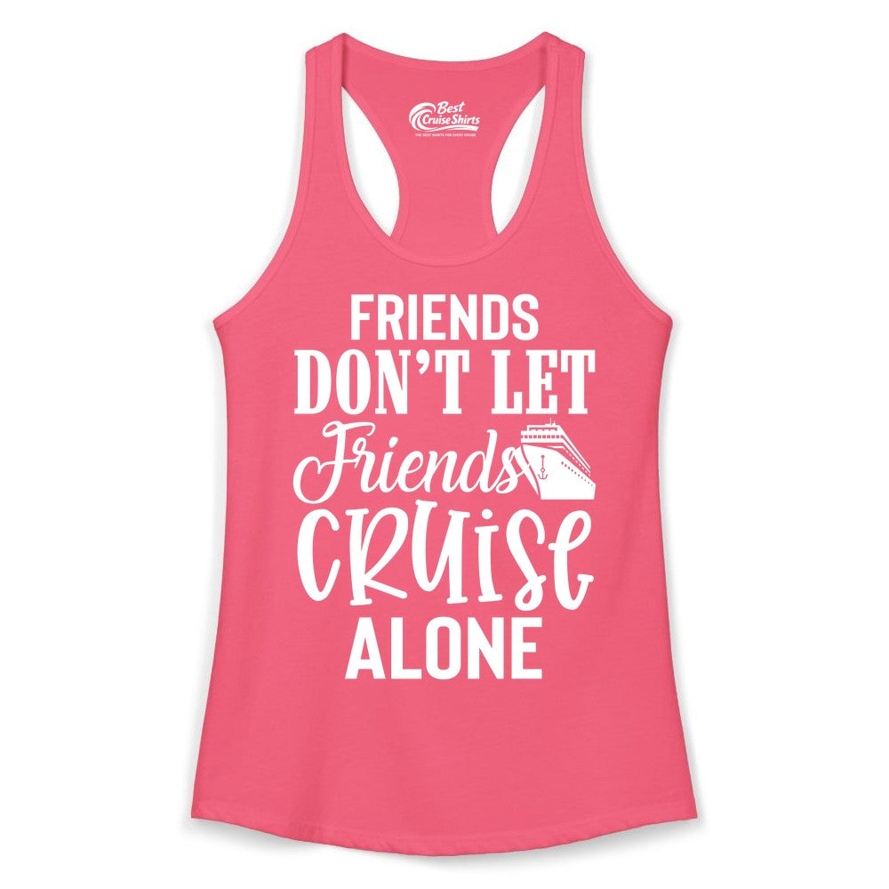 Friends Cruise Shirt - Funny Cruise Group Shirts for Vacation Crew (Ladies Tank) in Hot Pink - Friends Don’t Let Friends Cruise Alone Group Cruise Shirt