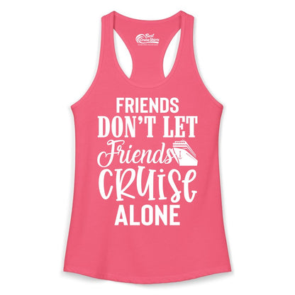 Friends Cruise Shirt - Funny Cruise Group Shirts for Vacation Crew (Ladies Tank) in Hot Pink - Friends Don’t Let Friends Cruise Alone Group Cruise Shirt