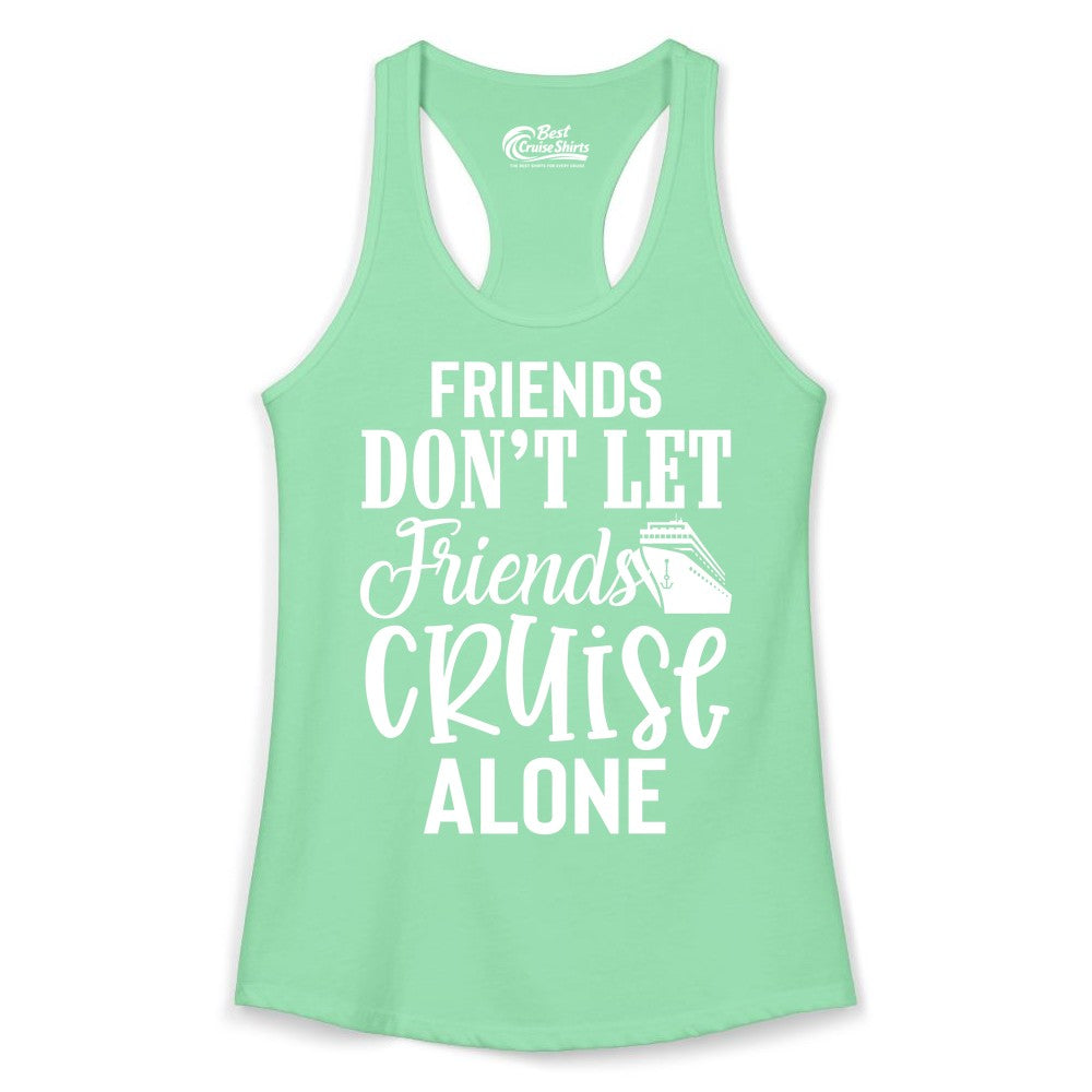 Friends Cruise Shirt - Funny Cruise Group Shirts for Vacation Crew (Ladies Tank) in Solid Mint - Friends Don’t Let Friends Cruise Alone Group Cruise Shirt