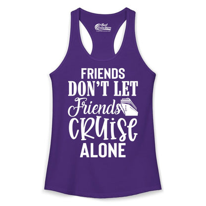 Friends Cruise Shirt - Funny Cruise Group Shirts for Vacation Crew (Ladies Tank) in Solid Purple Rush - Friends Don’t Let Friends Cruise Alone Group Cruise Shirt