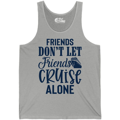 Friends Cruise Shirt - Funny Cruise Group Shirts for Vacation Crew (Tank Top) in Athletic Heather - Friends Don’t Let Friends Cruise Alone Group Cruise Shirt
