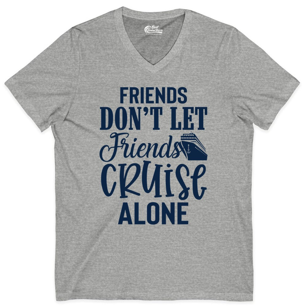 Friends Cruise Shirt - Funny Cruise Group Shirts for Vacation Crew (V-Neck) in Athletic Heather - Friends Don’t Let Friends Cruise Alone Group Cruise Shirt