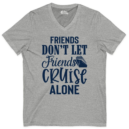 Friends Cruise Shirt - Funny Cruise Group Shirts for Vacation Crew (V-Neck) in Athletic Heather - Friends Don’t Let Friends Cruise Alone Group Cruise Shirt