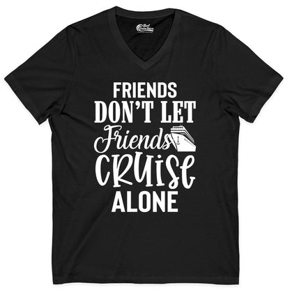Friends Cruise Shirt - Funny Cruise Group Shirts for Vacation Crew (V-Neck) in Black - Friends Don’t Let Friends Cruise Alone Group Cruise Shirt