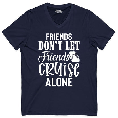 Friends Cruise Shirt - Funny Cruise Group Shirts for Vacation Crew (V-Neck) in Navy - Friends Don’t Let Friends Cruise Alone Group Cruise Shirt