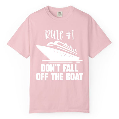 Cruise Shirt Funny - Don't Fall Off the Boat Cruise Rule Tee (Comfort Color) in Blossom - Rule Number One Cruise Shirt - Don’t Fall Off The Boat Funny Tee
