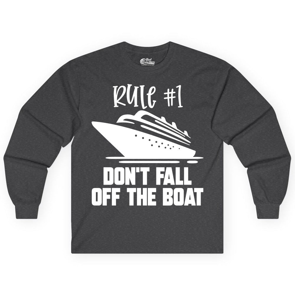 Cruise Shirt Funny - Don't Fall Off the Boat Cruise Rule Tee (Long Sleeve) in Dark Heather - Rule Number One Cruise Shirt - Don’t Fall Off The Boat Funny Tee