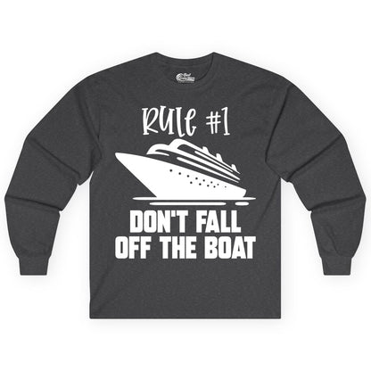 Cruise Shirt Funny - Don't Fall Off the Boat Cruise Rule Tee (Long Sleeve) in Dark Heather - Rule Number One Cruise Shirt - Don’t Fall Off The Boat Funny Tee