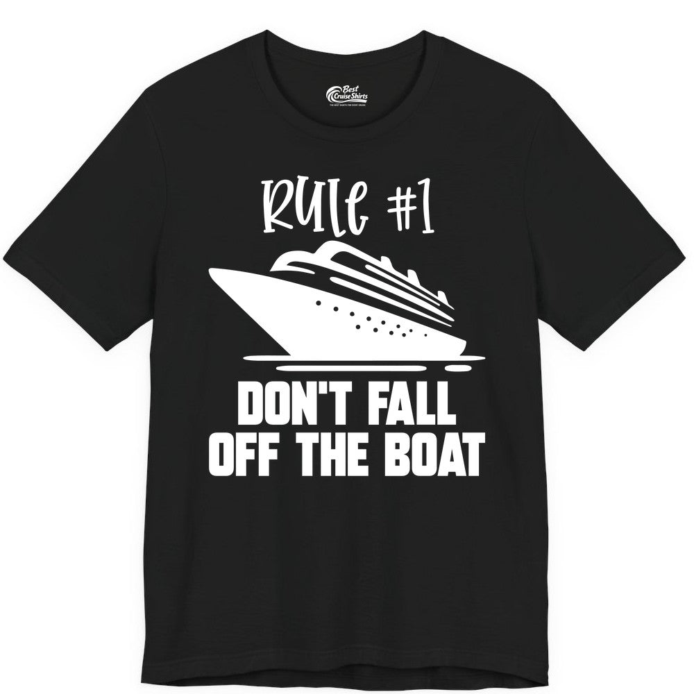 Cruise Shirt Funny - Don't Fall Off the Boat Cruise Rule Tee (Premium Tee) in Black - Rule Number One Cruise Shirt - Don’t Fall Off The Boat Funny Tee