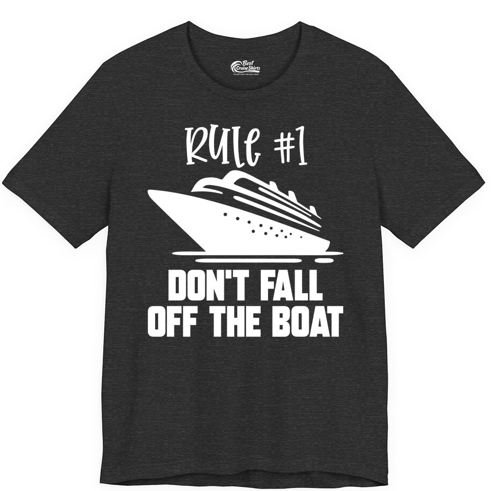 Cruise Shirt Funny - Don't Fall Off the Boat Cruise Rule Tee (Premium Tee) in Dark Grey Heather - Rule Number One Cruise Shirt - Don’t Fall Off The Boat Funny Tee