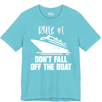 Cruise Shirt Funny - Don't Fall Off the Boat Cruise Rule Tee (Premium Tee) in Turquoise - Rule Number One Cruise Shirt - Don’t Fall Off The Boat Funny Tee