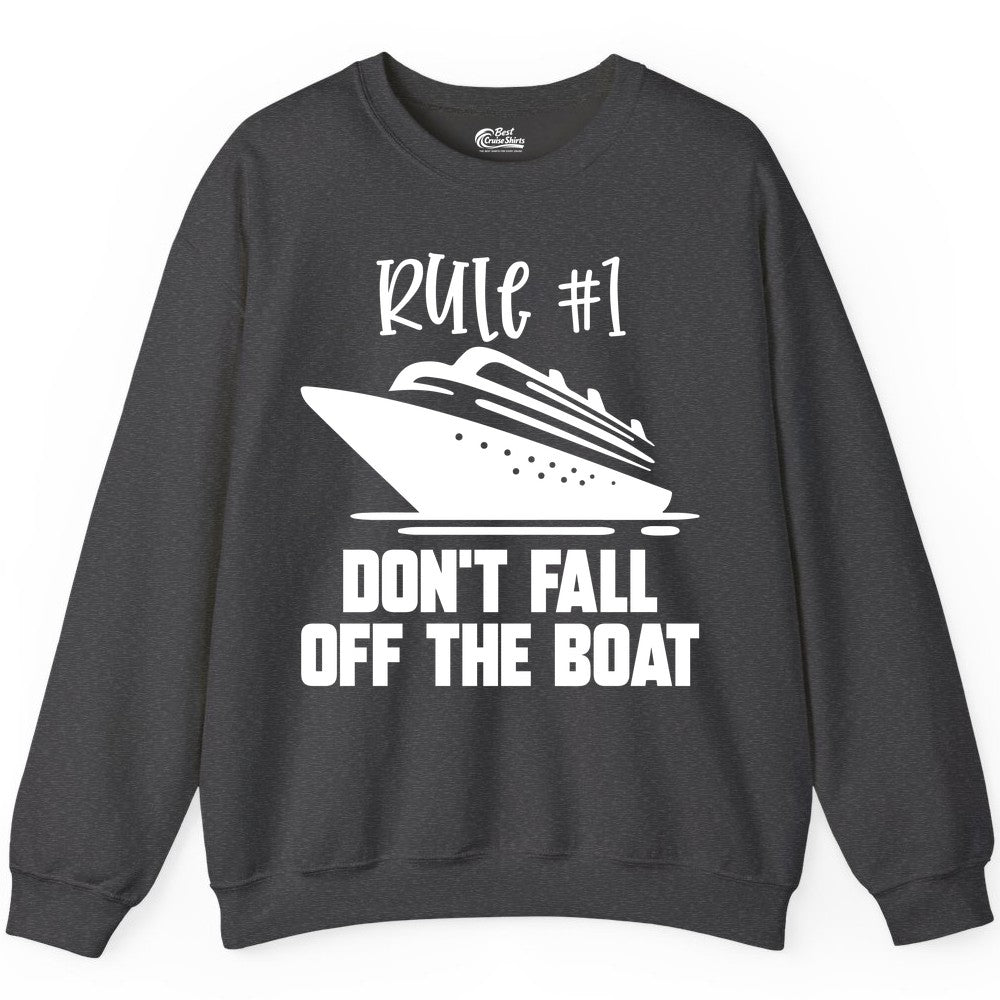 Cruise Shirt Funny - Don't Fall Off the Boat Cruise Rule Tee (Sweatshirt) in Dark Heather - Rule Number One Cruise Shirt - Don’t Fall Off The Boat Funny Tee