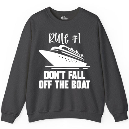 Cruise Shirt Funny - Don't Fall Off the Boat Cruise Rule Tee (Sweatshirt) in Dark Heather - Rule Number One Cruise Shirt - Don’t Fall Off The Boat Funny Tee
