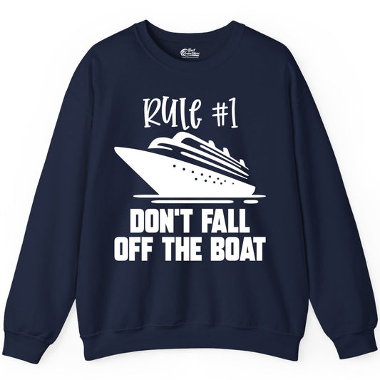 Cruise Shirt Funny - Don't Fall Off the Boat Cruise Rule Tee (Sweatshirt) in Navy - Rule Number One Cruise Shirt - Don’t Fall Off The Boat Funny Tee