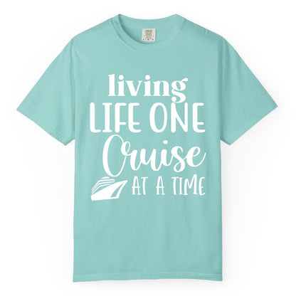 Living Life One Cruise at a Time Shirt - Cruise Lover Apparel Tee (Comfort Color) in Chalky Mint - Living Life One Cruise at a Time Shirt - Fun Cruise Ship Graphic Tee