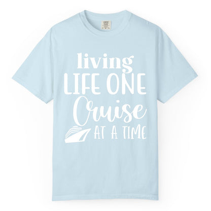 Living Life One Cruise at a Time Shirt - Cruise Lover Apparel Tee (Comfort Color) in Chambray - Living Life One Cruise at a Time Shirt - Fun Cruise Ship Graphic Tee