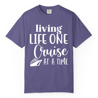 Living Life One Cruise at a Time Shirt - Cruise Lover Apparel Tee (Comfort Color) in Grape - Living Life One Cruise at a Time Shirt - Fun Cruise Ship Graphic Tee
