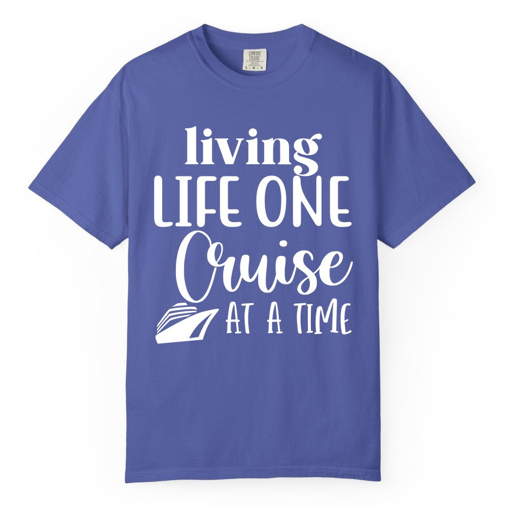 Living Life One Cruise at a Time Shirt - Cruise Lover Apparel Tee (Comfort Color) in Periwinkle - Living Life One Cruise at a Time Shirt - Fun Cruise Ship Graphic Tee