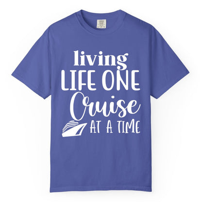 Living Life One Cruise at a Time Shirt - Cruise Lover Apparel Tee (Comfort Color) in Periwinkle - Living Life One Cruise at a Time Shirt - Fun Cruise Ship Graphic Tee