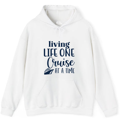 Living Life One Cruise at a Time Shirt - Cruise Lover Apparel Tee (Hoodie) in White - Living Life One Cruise at a Time Shirt - Fun Cruise Ship Graphic Tee
