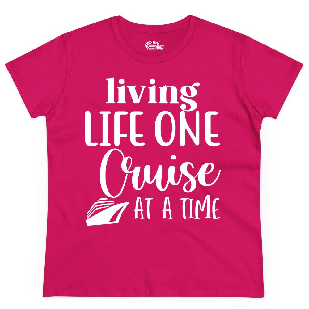 Living Life One Cruise at a Time Shirt - Cruise Lover Apparel Tee (Ladies Tee) in Heliconia - Living Life One Cruise at a Time Shirt - Fun Cruise Ship Graphic Tee