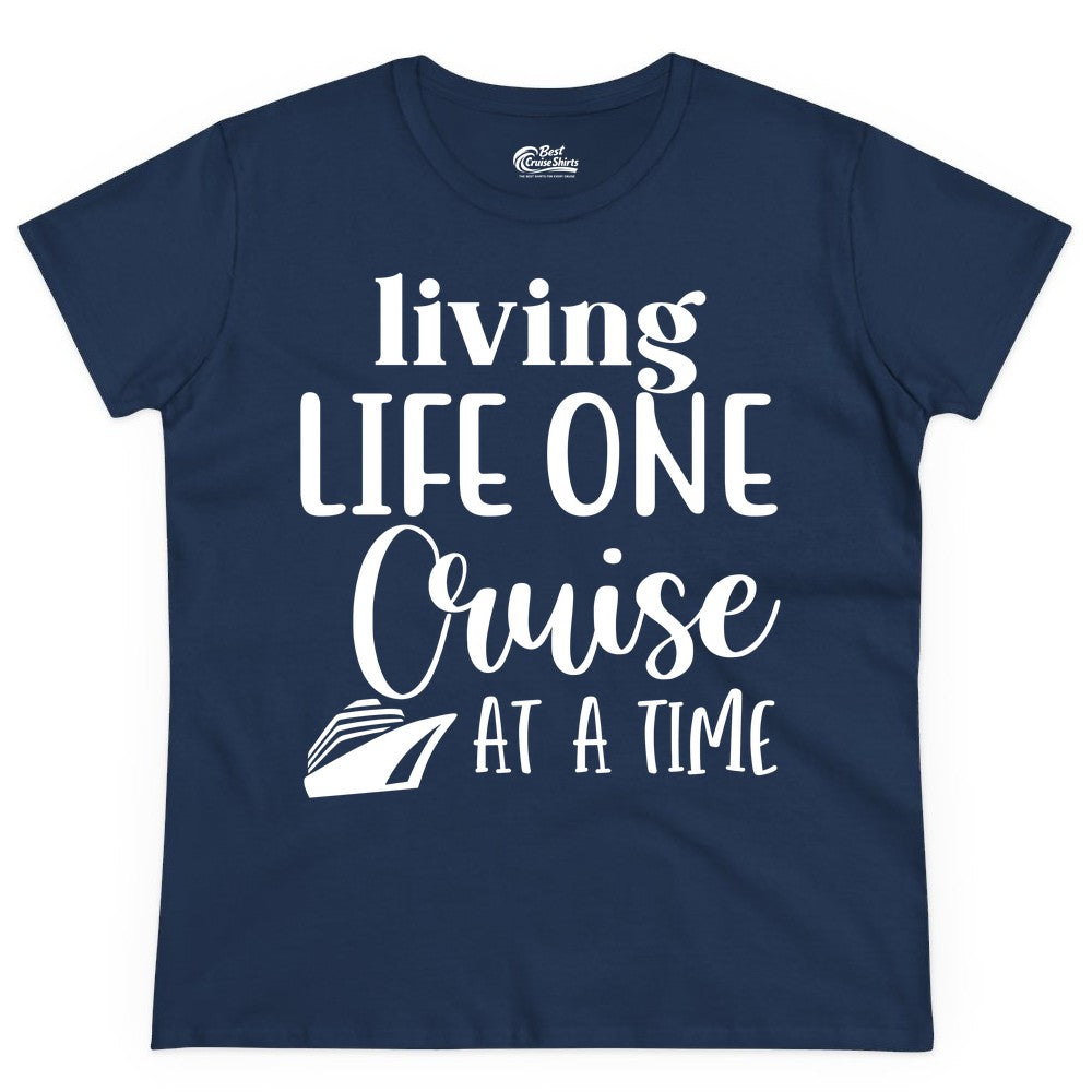 Living Life One Cruise at a Time Shirt - Cruise Lover Apparel Tee (Ladies Tee) in Navy - Living Life One Cruise at a Time Shirt - Fun Cruise Ship Graphic Tee