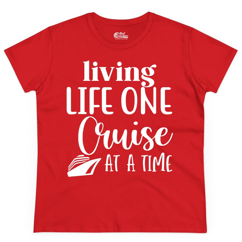 Living Life One Cruise at a Time Shirt - Cruise Lover Apparel Tee (Ladies Tee) in Red - Living Life One Cruise at a Time Shirt - Fun Cruise Ship Graphic Tee