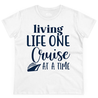 Living Life One Cruise at a Time Shirt - Cruise Lover Apparel Tee (Ladies Tee) in White - Living Life One Cruise at a Time Shirt - Fun Cruise Ship Graphic Tee