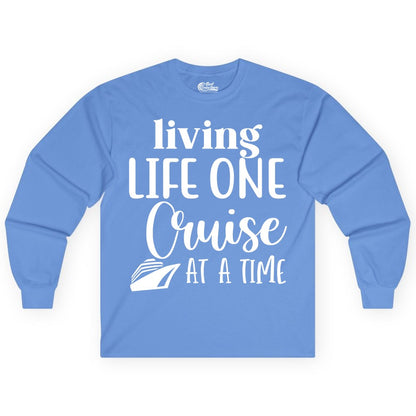 Living Life One Cruise at a Time Shirt - Cruise Lover Apparel Tee (Long Sleeve) in Carolina Blue - Living Life One Cruise at a Time Shirt - Fun Cruise Ship Graphic Tee