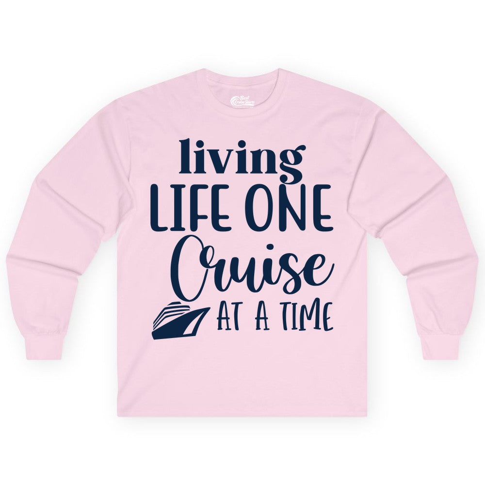 Living Life One Cruise at a Time Shirt - Cruise Lover Apparel Tee (Long Sleeve) in Light Pink - Living Life One Cruise at a Time Shirt - Fun Cruise Ship Graphic Tee