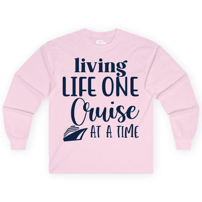 Living Life One Cruise at a Time Shirt - Cruise Lover Apparel Tee (Long Sleeve) in Light Pink - Living Life One Cruise at a Time Shirt - Fun Cruise Ship Graphic Tee