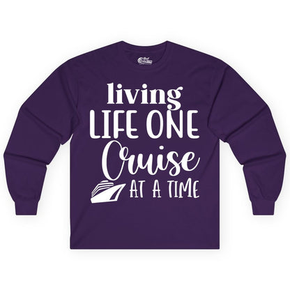 Living Life One Cruise at a Time Shirt - Cruise Lover Apparel Tee (Long Sleeve) in Purple - Living Life One Cruise at a Time Shirt - Fun Cruise Ship Graphic Tee