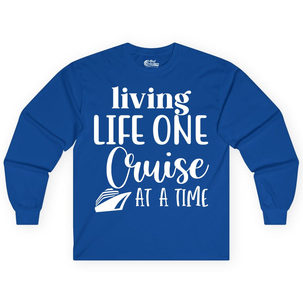 Living Life One Cruise at a Time Shirt - Cruise Lover Apparel Tee (Long Sleeve) in Royal - Living Life One Cruise at a Time Shirt - Fun Cruise Ship Graphic Tee