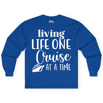 Living Life One Cruise at a Time Shirt - Cruise Lover Apparel Tee (Long Sleeve) in Royal - Living Life One Cruise at a Time Shirt - Fun Cruise Ship Graphic Tee