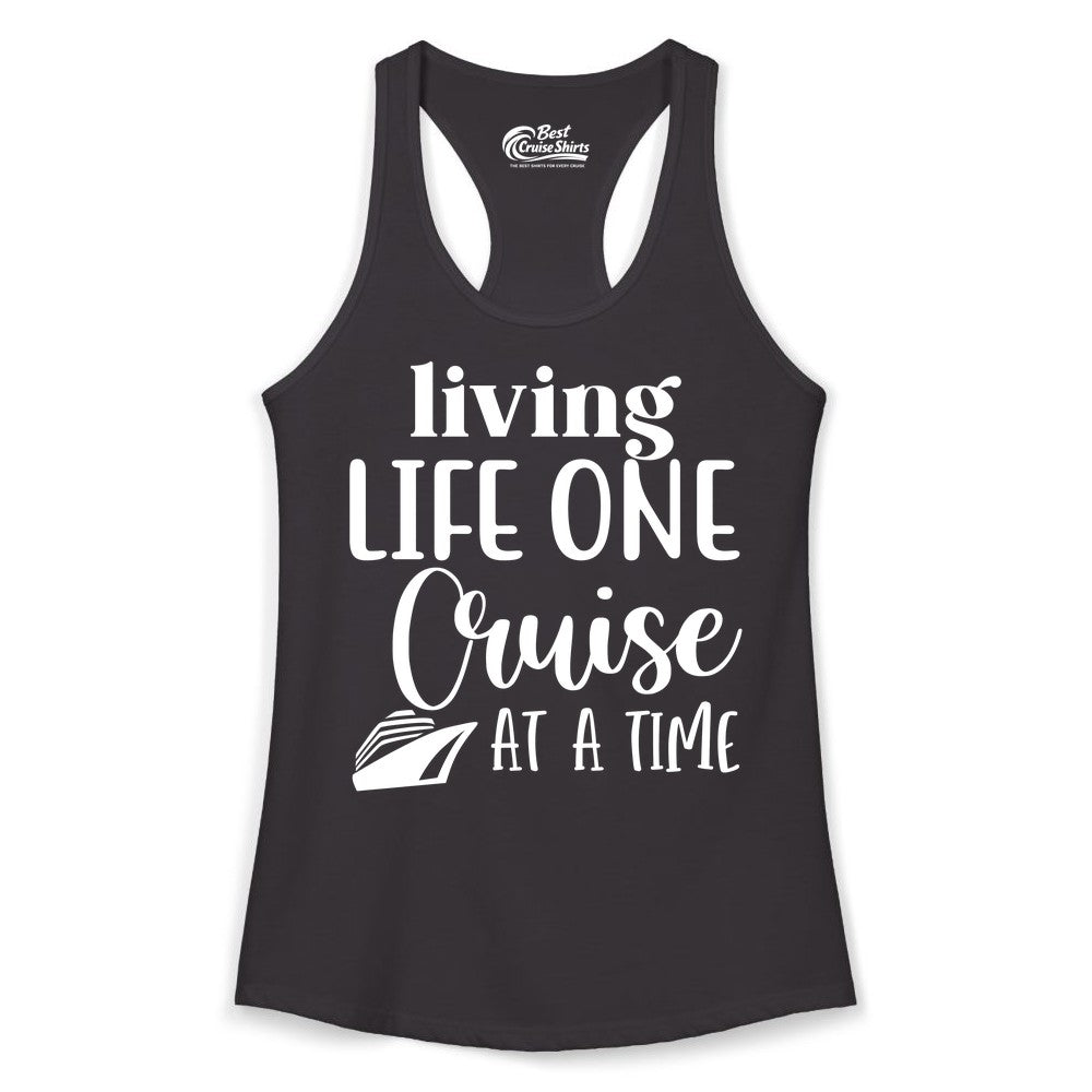 Living Life One Cruise at a Time Shirt - Cruise Lover Apparel Tee (Ladies Tank) in Black - Living Life One Cruise at a Time Shirt - Fun Cruise Ship Graphic Tee