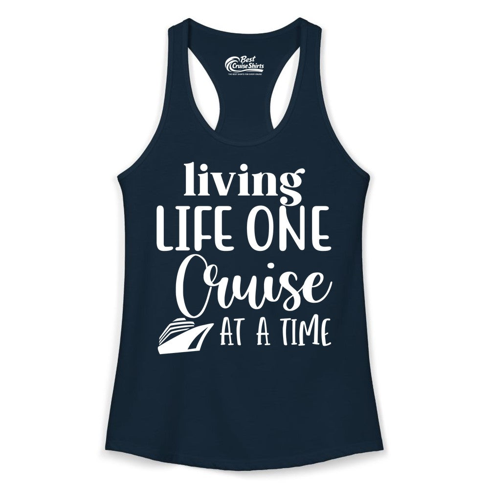 Living Life One Cruise at a Time Shirt - Cruise Lover Apparel Tee (Ladies Tank) in Solid Midnight Navy - Living Life One Cruise at a Time Shirt - Fun Cruise Ship Graphic Tee