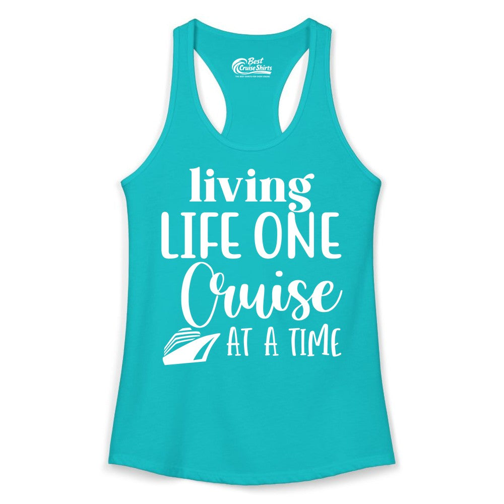 Living Life One Cruise at a Time Shirt - Cruise Lover Apparel Tee (Ladies Tank) in Tahiti Blue - Living Life One Cruise at a Time Shirt - Fun Cruise Ship Graphic Tee