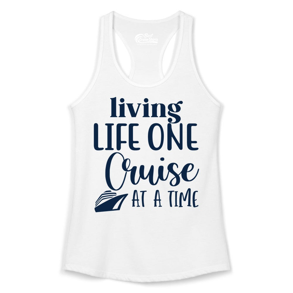 Living Life One Cruise at a Time Shirt - Cruise Lover Apparel Tee (Ladies Tank) in White - Living Life One Cruise at a Time Shirt - Fun Cruise Ship Graphic Tee