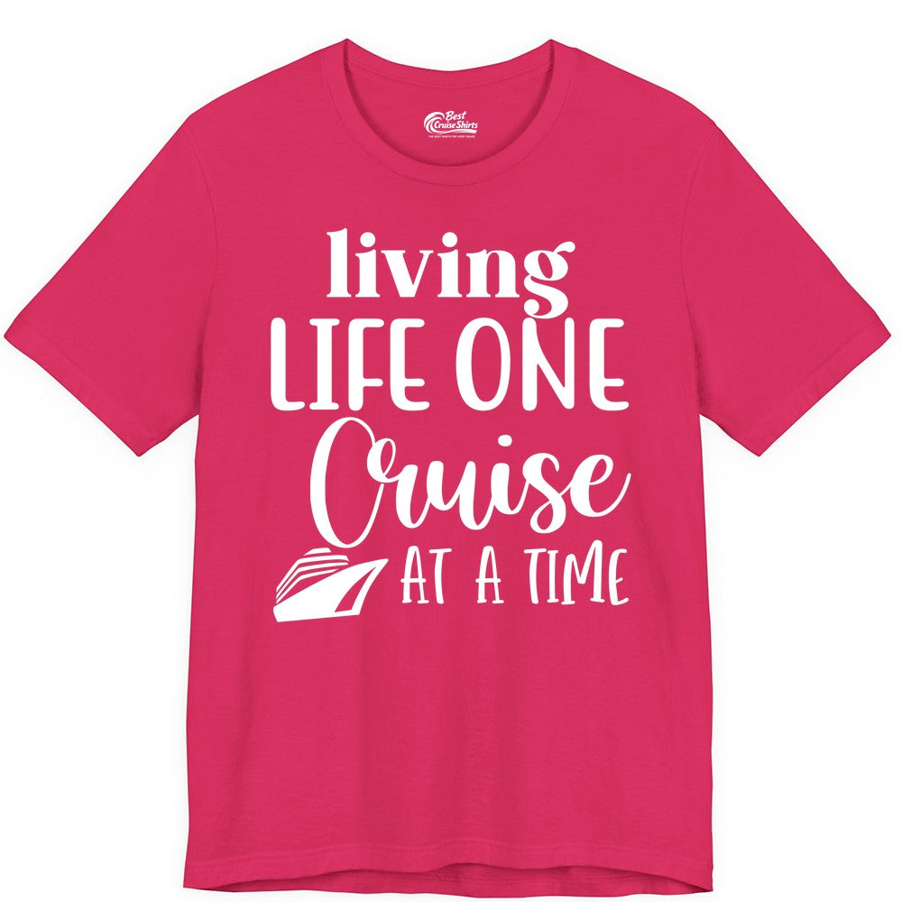 Living Life One Cruise at a Time Shirt - Cruise Lover Apparel Tee (Premium Tee) in Fuchsia - Living Life One Cruise at a Time Shirt - Fun Cruise Ship Graphic Tee