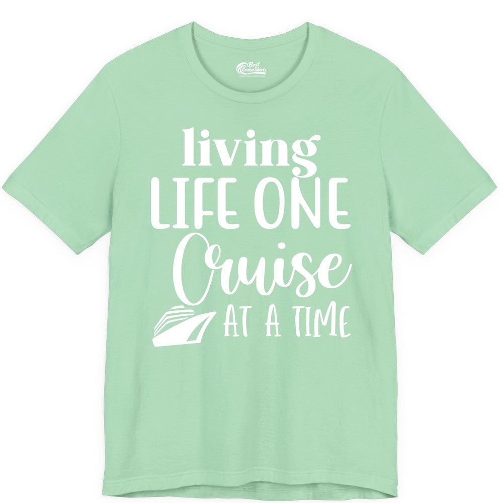 Living Life One Cruise at a Time Shirt - Cruise Lover Apparel Tee (Premium Tee) in Mint - Living Life One Cruise at a Time Shirt - Fun Cruise Ship Graphic Tee